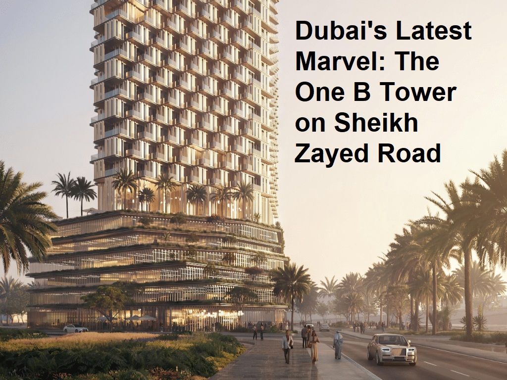 Dubai's Latest Marvel The One B Tower On Sheikh Zayed Road