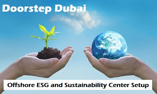 Offshore Esg And Sustainability Center Setup Business Support Services Doorstep Dubai