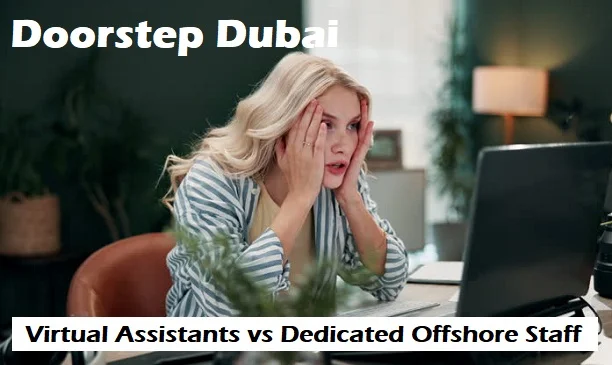 Virtual Assistants Vs Dedicated Offshore Staff Business Support Services Doorstep Dubai