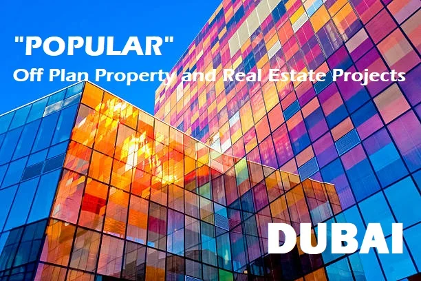 Review Popular Off Plan Property And Real Estate Projects In Dubai