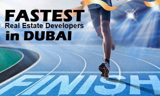 Fastest Real Estate Developers In Dubai